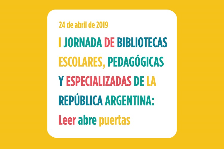 I Jornada de Bibliotecas Escolares, Pedagógicas y Especializadas de la República Argentina: Leer abre puertas 